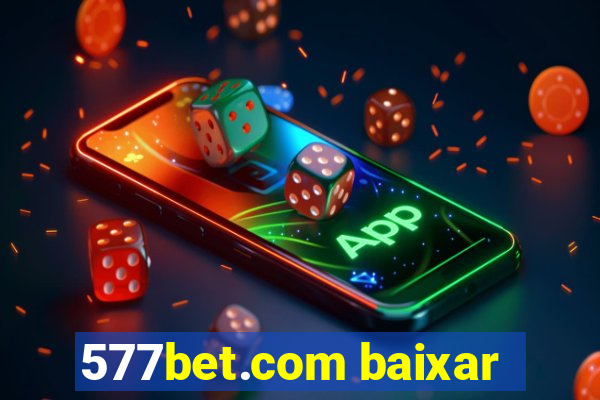 577bet.com baixar